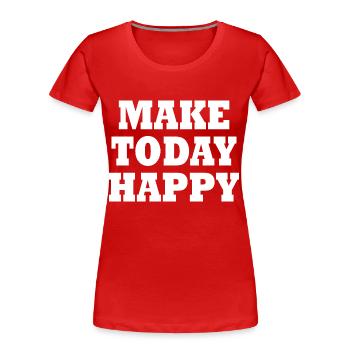 Make today happy - T-shirt bio Premium Femme - rouge - Devant - Mia (176cm)