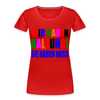 wir haben haltung sie haben hass - Frauen Premium Bio T-Shirt - Rot - Vorne - Mia (176cm)