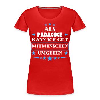 Traiter avec d’autres êtres humains en tant qu’éducateur. - T-shirt bio Premium Femme - rouge - Devant - Mia (176cm)