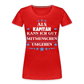 Traiter avec d’autres êtres humains comme un capitaine. - T-shirt bio Premium Femme - rouge - Devant - Mia (176cm)