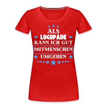 En tant qu’orthophoniste, vous pouvez traiter d’autres êtres humains. - T-shirt bio Premium Femme - rouge - Devant - Mia (176cm)