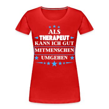 Traiter avec d’autres êtres humains en tant que thérapeute. - T-shirt bio Premium Femme - rouge - Devant - Mia (176cm)