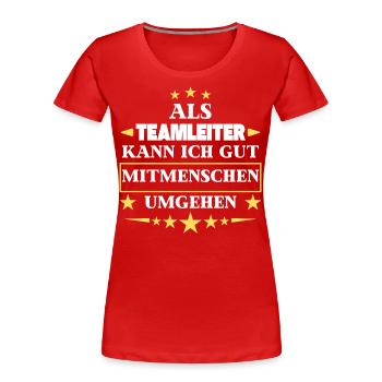 Traiter avec d'autres personnes en tant que chef d'équipe. - T-shirt bio Premium Femme - rouge - Devant - Mia (176cm)