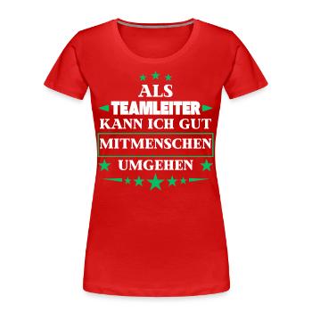 Traiter avec d'autres personnes en tant que chef d'équipe. - T-shirt bio Premium Femme - rouge - Devant - Mia (176cm)