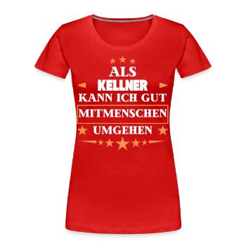 Traiter avec d’autres êtres humains comme des serveurs. - T-shirt bio Premium Femme - rouge - Devant - Mia (176cm)