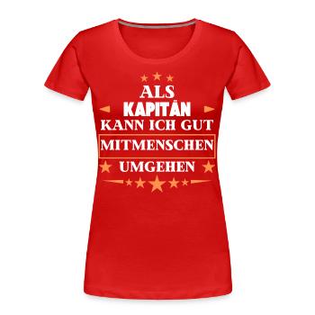 Traiter avec d’autres êtres humains comme un capitaine. - T-shirt bio Premium Femme - rouge - Devant - Mia (176cm)