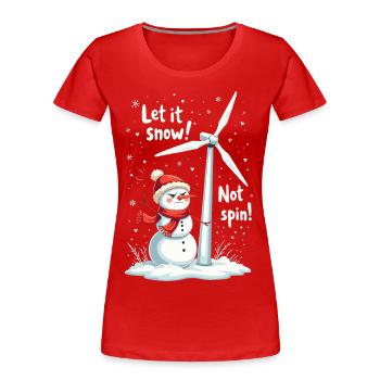 Stopp Windräder - Lasst es schneien, nicht drehen - Frauen Premium Bio T-Shirt - Rot - Vorne - Mia (176cm)