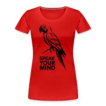 Papagei: Speak Your Mind Motiv - Frauen Premium Bio T-Shirt - Rot - Vorne - Mia (176cm)