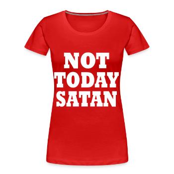 Not today satan - Women's Premium Organic T-Shirt - red - Front - Mia (176cm)