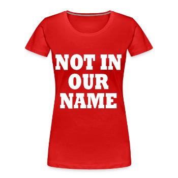 Not in our name - T-shirt bio Premium Femme - rouge - Devant - Mia (176cm)