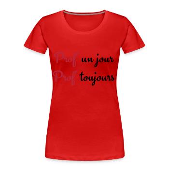 Prof un jour Prof toujours - Frauen Premium Bio T-Shirt - Rot - Vorne - Mia (176cm)