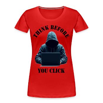 Denke nach bevor du klickst - Cyber Sicherheit - Frauen Premium Bio T-Shirt - Rot - Vorne - Mia (176cm)