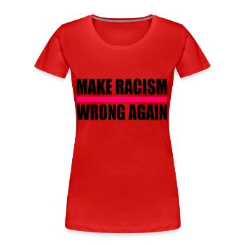 make racism wrong again - T-shirt bio Premium Femme - rouge - Devant - Mia (176cm)
