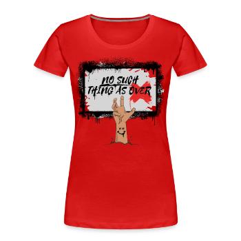 No Such Thing As Over 1 - Frauen Premium Bio T-Shirt - Rot - Vorne - Mia (176cm)