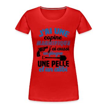 J'ai une Copine Magnifique - Flingue, Pelle, Alibi - T-shirt bio Premium Femme - rouge - Devant - Mia (176cm)