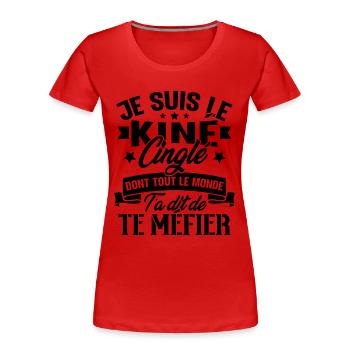 Je Suis Le Kiné Cinglé Humour Cadeau - T-shirt bio Premium Femme - rouge - Devant - Mia (176cm)