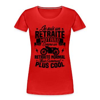 Je suis un retraité motard un retraité normal - T-shirt bio Premium Femme - rouge - Devant - Mia (176cm)