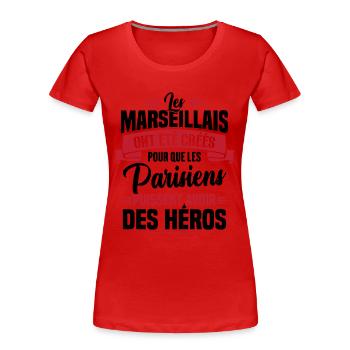 Les marseillais ont été créés pour les parisiens - T-shirt bio Premium Femme - rouge - Devant - Mia (176cm)
