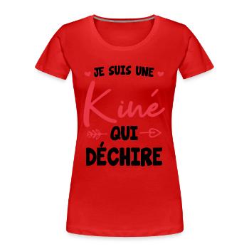 Je suis une kine qui dechire - T-shirt bio Premium Femme - rouge - Devant - Mia (176cm)