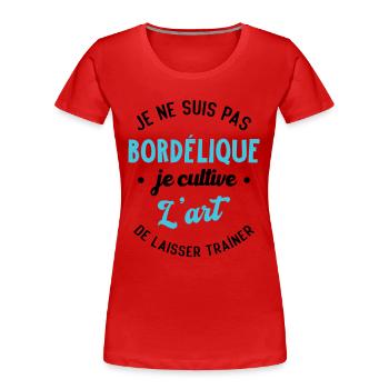 Pas Bordélique, je cultive l'art - T-shirt bio Premium Femme - rouge - Devant - Mia (176cm)