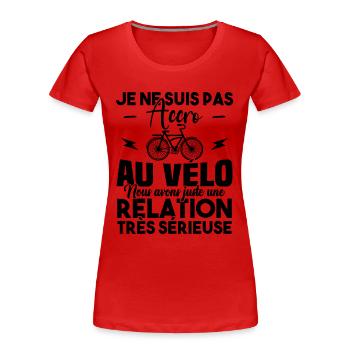 Je ne suis pas accro au vélo - T-shirt bio Premium Femme - rouge - Devant - Mia (176cm)