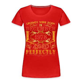 December 1978 - birthday 1978 legends were born. - T-shirt bio Premium Femme - rouge - Devant - Mia (176cm)
