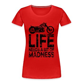 Zitat Das Leben braucht ein bisschen Wahnsinn - Moto Biker - Frauen Premium Bio T-Shirt - Rot - Vorne - Mia (176cm)