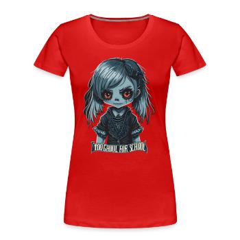 Gothic Schoolgirl Too Ghoul for School - Women's Premium Organic T-Shirt - red - Front - Mia (176cm)
