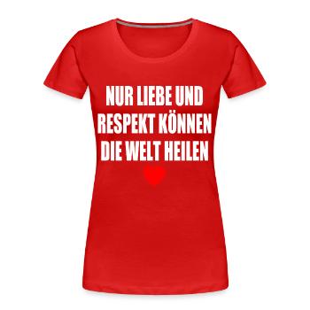 nur liebe und respekt können die welt heilen - Frauen Premium Bio T-Shirt - Rot - Vorne - Mia (176cm)