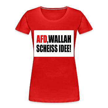 Afd wallah scheiss idee - Frauen Premium Bio T-Shirt - Rot - Vorne - Mia (176cm)