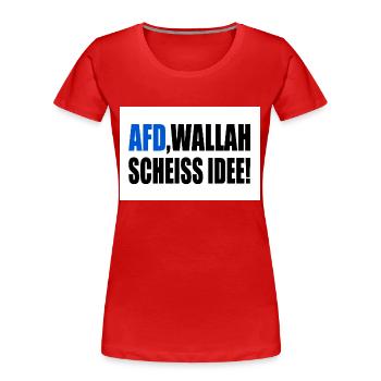 Afd wallah scheiss idee - Frauen Premium Bio T-Shirt - Rot - Vorne - Mia (176cm)