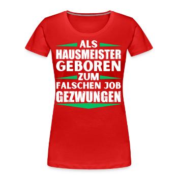Janitor landed in the wrong job - Women's Premium Organic T-Shirt - red - Front - Mia (176cm)