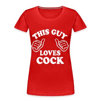 This guy loves cock - T-shirt bio Premium Femme - rouge - Devant - Mia (176cm)