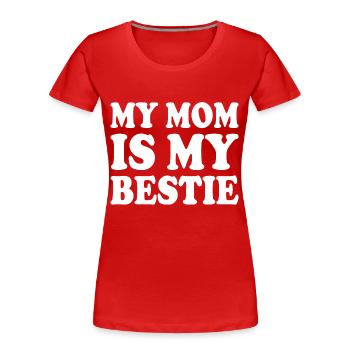 my mom is my bestie - T-shirt bio Premium Femme - rouge - Devant - Mia (176cm)