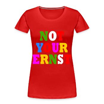 Not your ernst - T-shirt bio Premium Femme - rouge - Devant - Mia (176cm)