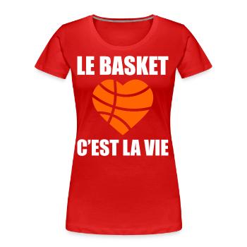 le basket c'est la vie, Basket, Basketball, Sport - T-shirt bio Premium Femme - rouge - Devant - Mia (176cm)