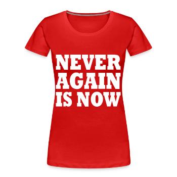 Never again is now - Women's Premium Organic T-Shirt - red - Front - Mia (176cm)