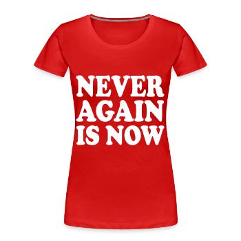 Never again is now - Women's Premium Organic T-Shirt - red - Front - Mia (176cm)
