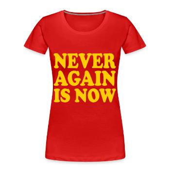 Never again is now - Women's Premium Organic T-Shirt - red - Front - Mia (176cm)