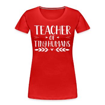 Teacher of Tiny Humans Kindergarten PreK Teacher - Women's Premium Organic T-Shirt - red - Front - Mia (176cm)
