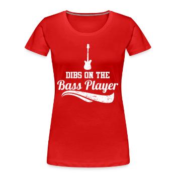 Dibs on the Bass Player - Women's Premium Organic T-Shirt - red - Front - Mia (176cm)