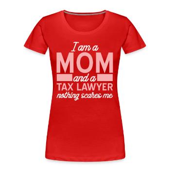 Nothing Scares Me Mom Tax Lawyer Attorney - Women's Premium Organic T-Shirt - red - Front - Mia (176cm)