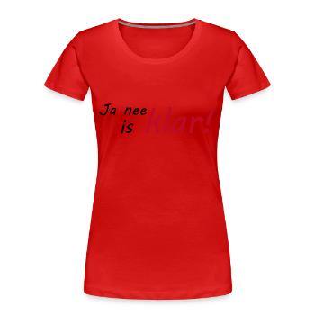 Ja nee is klar - Frauen Premium Bio T-Shirt - Rot - Vorne - Mia (176cm)