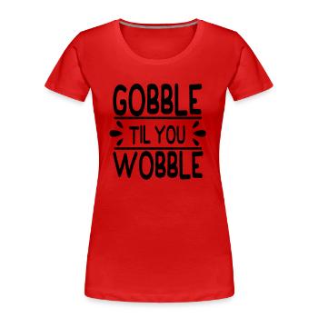 Gobble till you wobble - Thanksgiving Spruch - Frauen Premium Bio T-Shirt - Rot - Vorne - Mia (176cm)