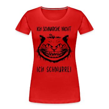 Ich schnarche nicht, Ich schnurre - Grinsekatze - Frauen Premium Bio T-Shirt - Rot - Vorne - Mia (176cm)
