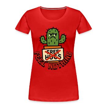Feel Nothing – Keine Free Hugs vom Kaktus - Frauen Premium Bio T-Shirt - Rot - Vorne - Mia (176cm)