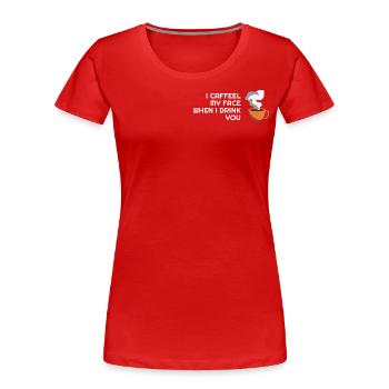 Lustige Kaffeetrinker Sprüche Parodie für Barista - Frauen Premium Bio T-Shirt - Rot - Vorne - Mia (176cm)