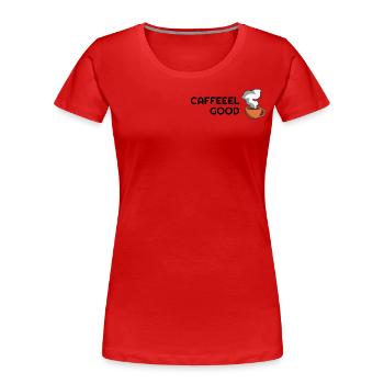 Caffeeel Good Kaffee Lifestyle Getränk Sprüche - Frauen Premium Bio T-Shirt - Rot - Vorne - Mia (176cm)