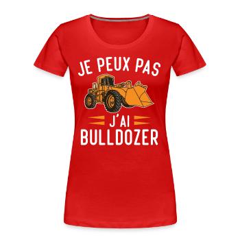 Je peux pas j'ai bulldozer humour cadeau - T-shirt bio Premium Femme - rouge - Devant - Mia (176cm)