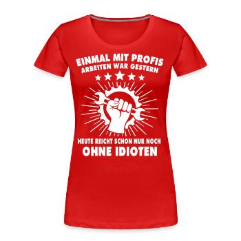 Einmal Mit Profis Arbeiten Handwerker - Frauen Premium Bio T-Shirt - Rot - Vorne - Mia (176cm)